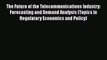 [Read book] The Future of the Telecommunications Industry: Forecasting and Demand Analysis