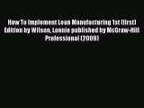 [Read book] How To Implement Lean Manufacturing 1st (first) Edition by Wilson Lonnie published