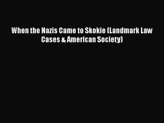 Download When the Nazis Came to Skokie (Landmark Law Cases & American Society) Free Books