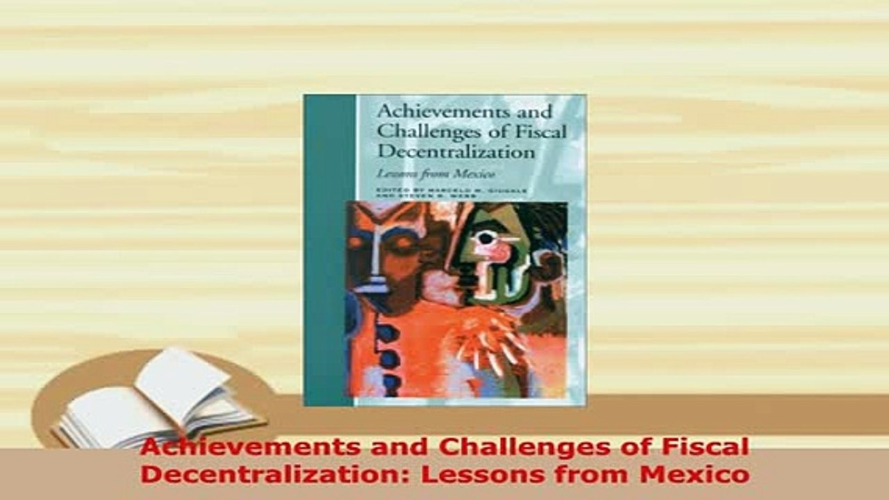 PDF  Achievements and Challenges of Fiscal Decentralization Lessons from Mexico Download Full Ebook
