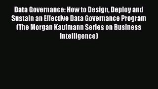 [Read book] Data Governance: How to Design Deploy and Sustain an Effective Data Governance