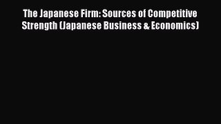 [Read book] The Japanese Firm: Sources of Competitive Strength (Japanese Business & Economics)