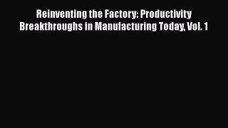 [Read book] Reinventing the Factory: Productivity Breakthroughs in Manufacturing Today Vol.