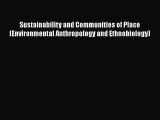 [Read book] Sustainability and Communities of Place (Environmental Anthropology and Ethnobiology)