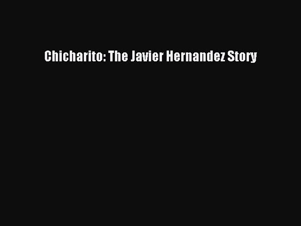 [PDF] Chicharito: The Javier Hernandez Story [Download] Full Ebook