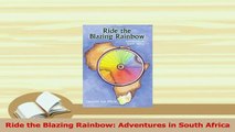 Read  Ride the Blazing Rainbow Adventures in South Africa Ebook Free