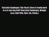 PDF Garcinia Cambogia: The Facts!: Does it really work or is it one big Fad? (Garcinia Cambogia