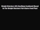 PDF Weight Watchers 365-Day Menu Cookbook (Based On The Weight Watchers Full-Choice Food Plan)