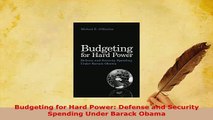 PDF  Budgeting for Hard Power Defense and Security Spending Under Barack Obama Read Full Ebook