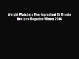PDF Weight Watchers Five-Ingredient 15 Minute Recipes Magazine Winter 2014  EBook