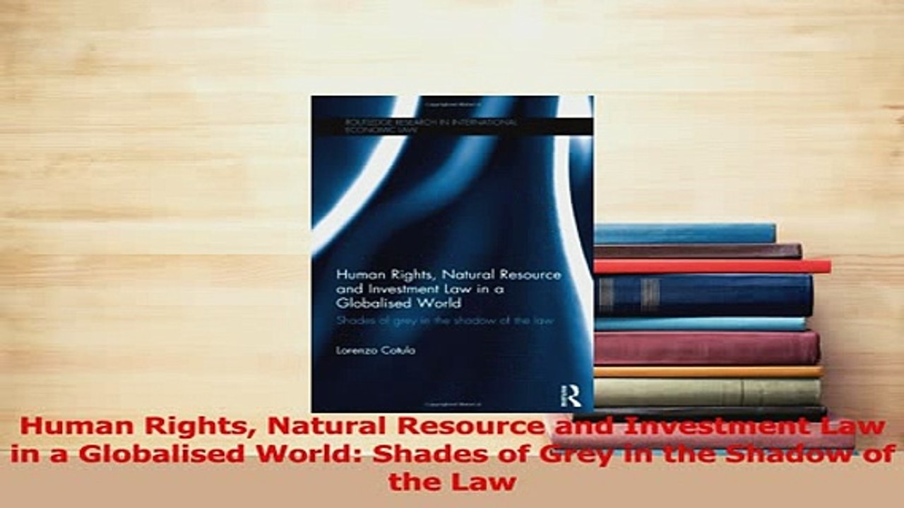 PDF  Human Rights Natural Resource and Investment Law in a Globalised World Shades of Grey in Read Full Ebook