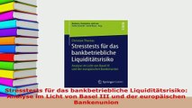 PDF  Stresstests für das bankbetriebliche Liquiditätsrisiko Analyse im Licht von Basel III und Download Online
