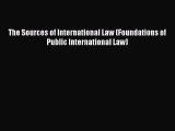 PDF The Sources of International Law (Foundations of Public International Law)  Read Online
