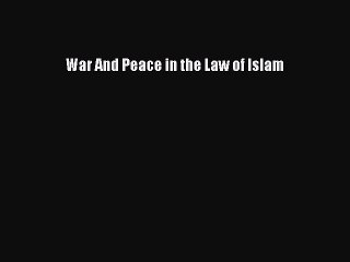 PDF War And Peace in the Law of Islam  Read Online
