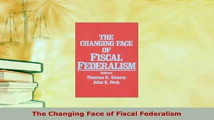 PDF  The Changing Face of Fiscal Federalism Download Full Ebook