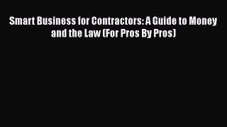 [Read book] Smart Business for Contractors: A Guide to Money and the Law (For Pros By Pros)