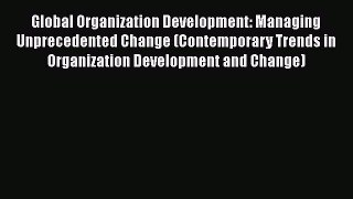 [Read book] Global Organization Development: Managing Unprecedented Change (Contemporary Trends