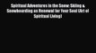 [PDF] Spiritual Adventures in the Snow: Skiing & Snowboarding as Renewal for Your Soul (Art