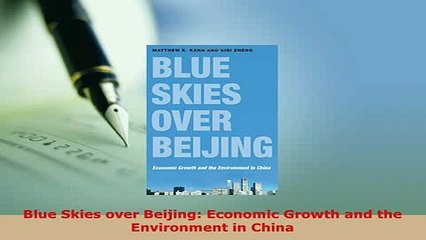 PDF  Blue Skies over Beijing Economic Growth and the Environment in China Read Online
