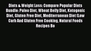 Download Diets & Weight Loss: Compare Popular Diets Bundle: Paleo Diet Wheat Belly Diet Ketogenic