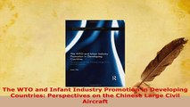 PDF  The WTO and Infant Industry Promotion in Developing Countries Perspectives on the Chinese Download Online