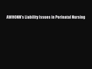 PDF AWHONN's Liability Issues in Perinatal Nursing Free Books