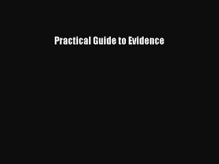 PDF Practical Guide to Evidence Free Books