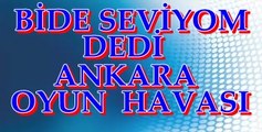 ANKARALI YASİN BİDE SEVİYOM DEDİ