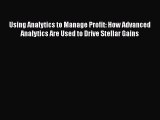 [Read book] Using Analytics to Manage Profit: How Advanced Analytics Are Used to Drive Stellar