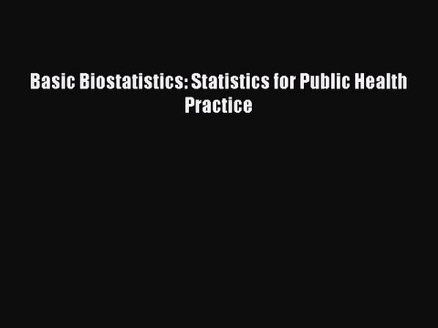 PDF Basic Biostatistics: Statistics for Public Health Practice Free Books