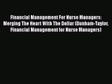 PDF Financial Management For Nurse Managers: Merging the Heart with the Dollar (Dunham-Taylor
