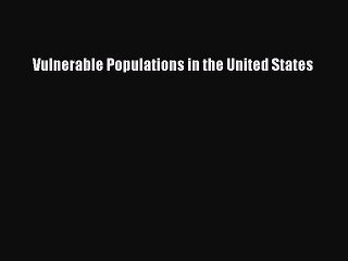 PDF Vulnerable Populations in the United States Free Books