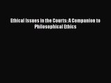 PDF Ethical Issues in the Courts: A Companion to Philosophical Ethics Free Books