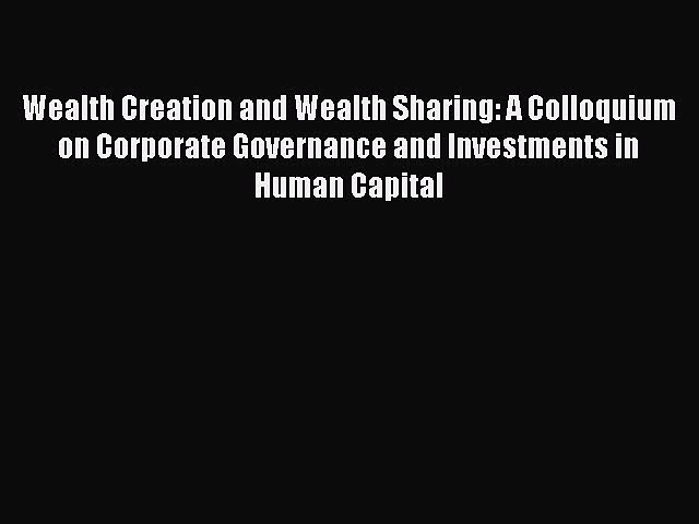 [Read book] Wealth Creation and Wealth Sharing: A Colloquium on Corporate Governance and Investments