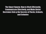 [Read book] The Smart Swarm: How to Work Efficiently Communicate Effectively and Make Better