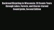 [PDF] Backroad Bicycling in Wisconsin: 28 Scenic Tours through Lakes Forests and Glacier-Carved
