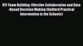[Read book] RTI Team Building: Effective Collaboration and Data-Based Decision Making (Guilford