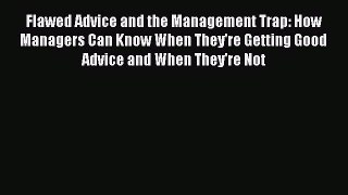 [Read book] Flawed Advice and the Management Trap: How Managers Can Know When They're Getting