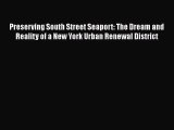 [Read book] Preserving South Street Seaport: The Dream and Reality of a New York Urban Renewal