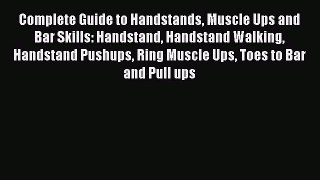 [PDF] Complete Guide to Handstands Muscle Ups and Bar Skills: Handstand Handstand Walking Handstand