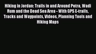 [PDF] Hiking in Jordan: Trails in and Around Petra Wadi Rum and the Dead Sea Area - With GPS