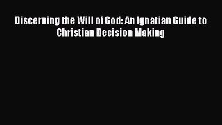 [Read book] Discerning the Will of God: An Ignatian Guide to Christian Decision Making [Download]