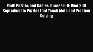 [Read book] Math Puzzles and Games Grades 6-8: Over 300 Reproducible Puzzles that Teach Math