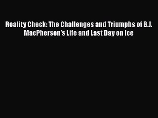 [PDF] Reality Check: The Challenges and Triumphs of B.J. MacPherson's Life and Last Day on