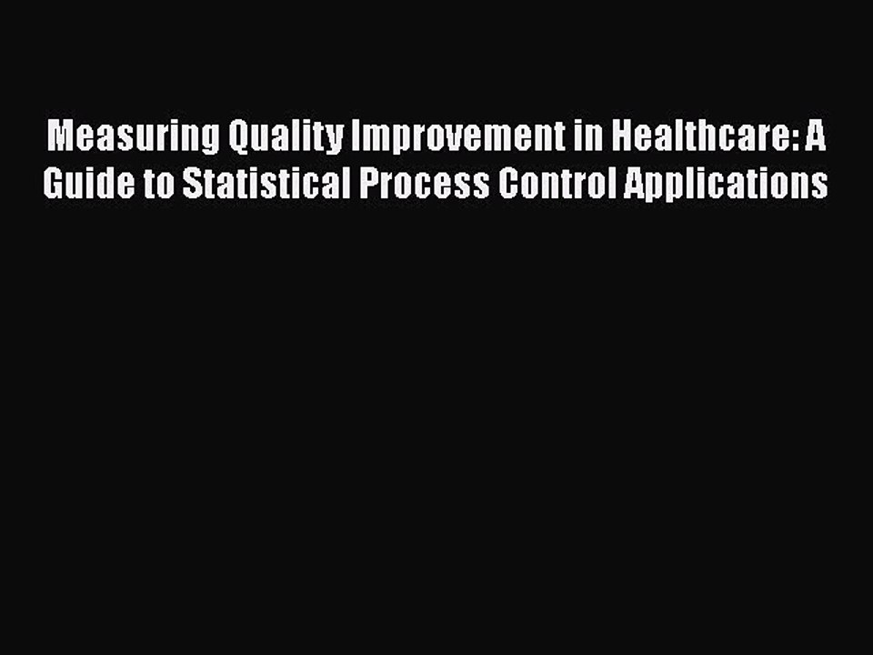PDF Measuring Quality Improvement in Healthcare: A Guide to Statistical Process Control Applications