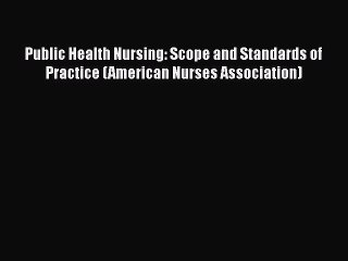 Download Public Health Nursing: Scope and Standards of Practice (American Nurses Association)