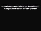 [Read book] Recent Developments in Foresight Methodologies (Complex Networks and Dynamic Systems)