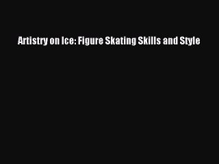 [PDF] Artistry on Ice: Figure Skating Skills and Style [Read] Full Ebook