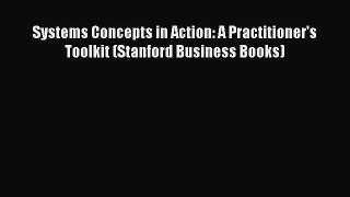 [Read book] Systems Concepts in Action: A Practitioner's Toolkit (Stanford Business Books)