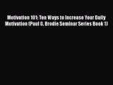 [Read book] Motivation 101: Ten Ways to Increase Your Daily Motivation (Paul G. Brodie Seminar
